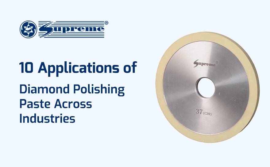 Top 10 Applications of Diamond Polishing Paste Across Industries